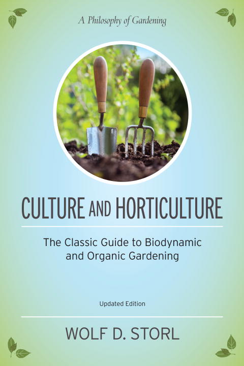 Wolf D. Storl/Culture and Horticulture@ The Classic Guide to Organic and Biodynamic Garde@Updated